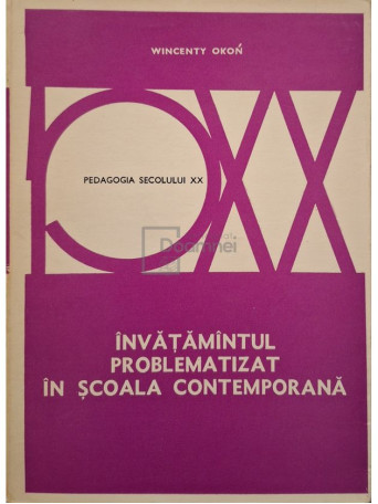 Wincenty Okon - Invatamantul problematizat in scoala contemporana (semnata traducator) - 1978 - Brosata