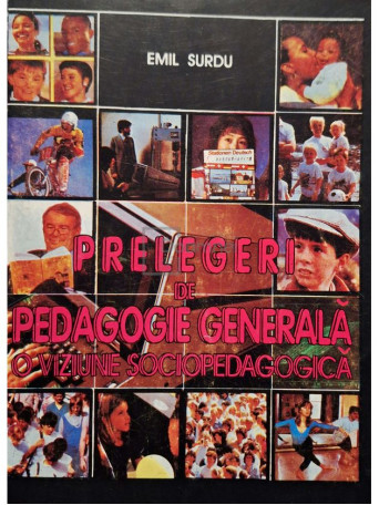 Emil Surdu - Prelegeri de pedagogie generala - O viziune sociopedagogica - 1995 - Brosata