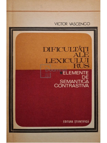 Victor Vascenco - Dificultati ale lexicului rus (semnata) - 1975 - Brosata