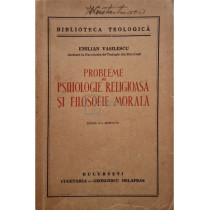 Probleme de psihologie religioasa si filosofie morala, editia a II-a adaugita