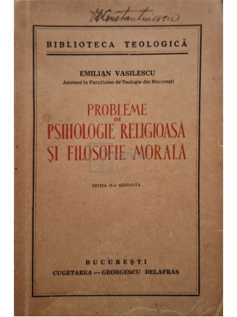 Emilian Vasilescu - Probleme de psihologie religioasa si filosofie morala, editia a II-a adaugita - 1941 - Brosata