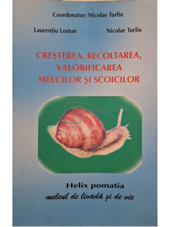 Nicolae Turliu - Cresterea, recoltarea, valorificarea melcilor si scoicilor - 2004 - Brosata