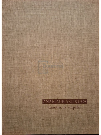 Gh. Ghitescu - Anatomie artistica, vol. 1 - Constructia corpului - 1962 - Cartonata