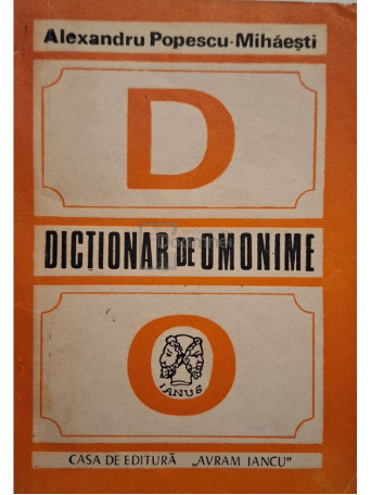 Alexandru Popescu-Mihaesti - Dictionar de omonime - 1993 - Brosata