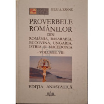 Proverbele romanilor din Romania, Basarabia, Bucovina, Ungaria, Istria si Macedonia, vol. VII