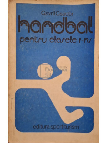 Gavril Csudor - Handbal pentru clasele I-IV - 1983 - Brosata