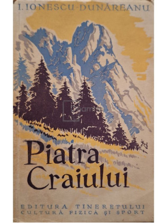 I. Ionescu-Dunareanu - Piatra Craiului - 1958 - Brosata