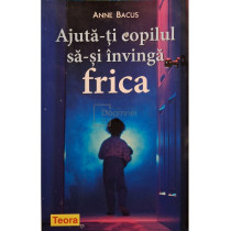 Ajuta-ti copilul sa-si invinga frica