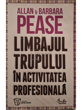 Allan Pease - Limbajul trupului in activitatea profesionala - 2011 - Brosata