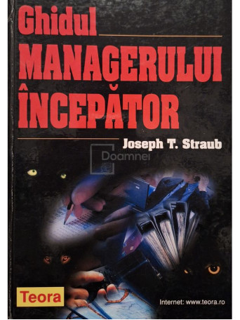 Joseph T. Straub - Ghidul managerului incepator - 2001 - Cartonata