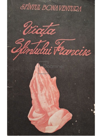 Bona Ventura - Viata Sfantului Francisc - 1992 - Brosata