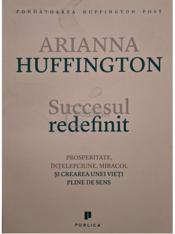 Arianna Huffington - Succesul redefinit - 2014 - Brosata