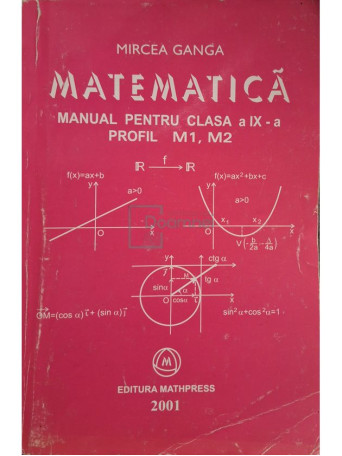 Mircea Ganga - Matematica - Manual pentru clasa a IX-a, profil M1, M2 - 2001 - Brosata