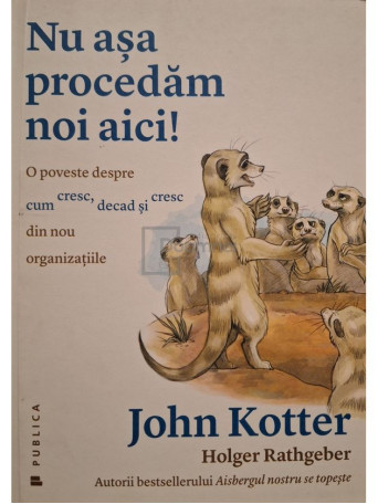 John Kotter - Nu asa procedam noi aici! - 2016 - Brosata