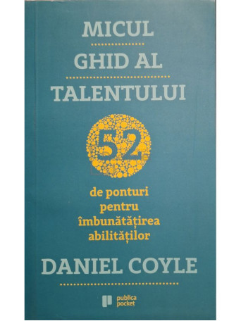 Daniel Coyle - Micul ghid al talentului - 2019 - Brosata