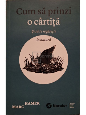 Marc Hamer - Cum sa prinzi o cartita si sa te regasesti in natura - 2019 - Brosata