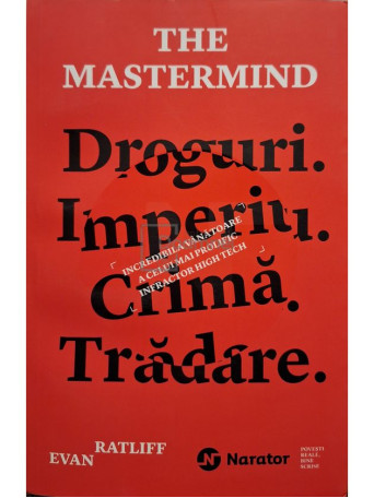 Evan Ratliff - The mastermind - Droguri. Imperiu. Crima. Tradare - 2019 - Brosata