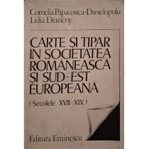 Carte si tipar in societatea romaneasca si sud-est Europeana (semnata)