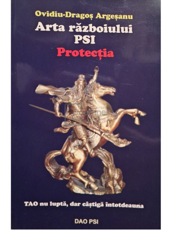 Ovidiu-Dragos Argesanu - Arta razboiului PSI - Protectia - 2006 - Brosata