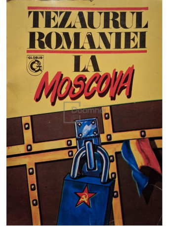 Viorica Moisuc - Tezaurul Romaniei la Moscova - 1993 - Brosata