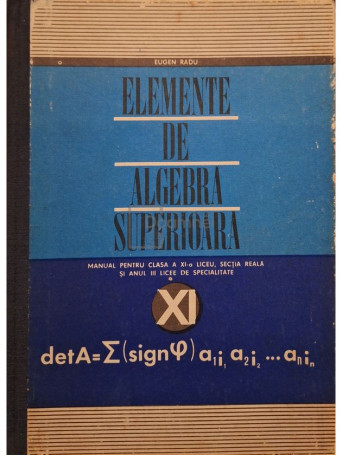 Eugen Radu - Elemente de algebra superioara - 1970 - Cartonata