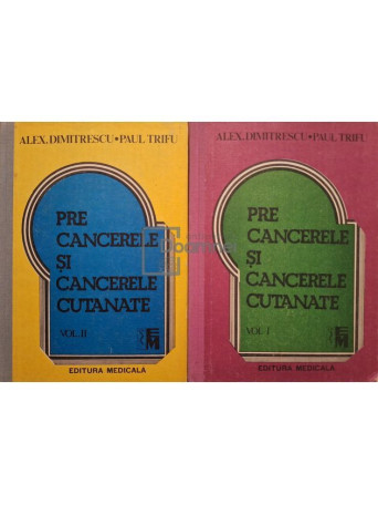 Alex Dumitrescu - Precancerele si cancerele cutanante, 2 vol. - 1992 / 1993 - Cartonata