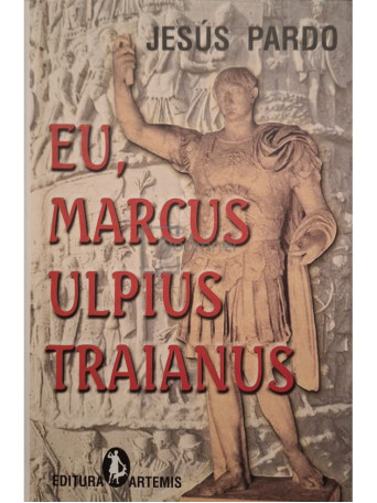 Jesus Pardo - Eu, Marcus Ulpius Traianus - 2005 - Cartonata