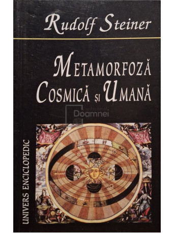 Rudolf Steiner - Metamorfoza cosmica si umana - 2005 - Brosata