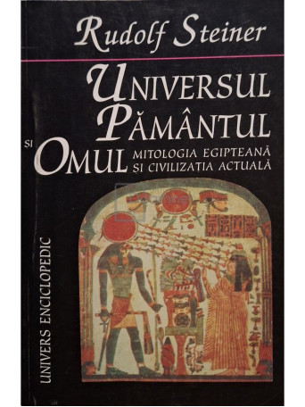 Rudolf Steiner - Universul, pamantul si omul - Brosata