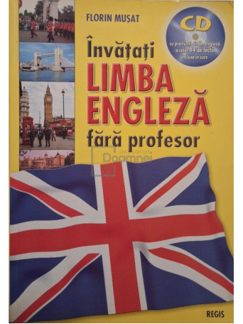 Florin Musat - Invatati limba engleza fara profesor - 2005 - Brosata