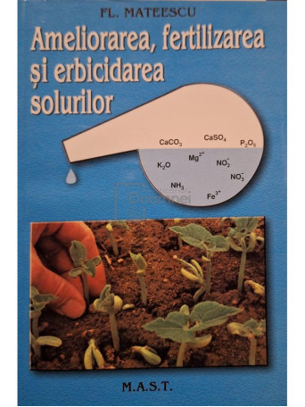 Fl. Mateescu - Ameliorarea, fertilizarea si erbicidarea solurilor - 2002 - Brosata