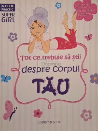 Adina Eros (red.) - Tot ce trebuie sa stii despre corpul tau - 2015 - Brosata