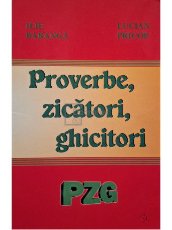 Ilie Baranga - Proverbe, zicatori, ghicitori - 2008 - Brosata