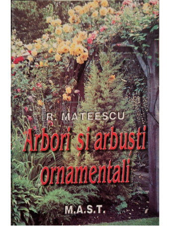 R. Mateescu - Arbori si arbusti ornamentali - 2002 - Brosata