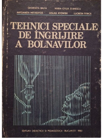 Georgeta Balta - Tehnici speciale de ingrijire a bolnavilor - 1983 - Cartonata