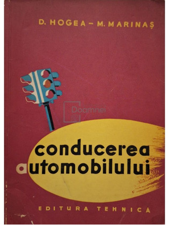 D. Hogea - Conducerea automobilului - 1963 - Brosata