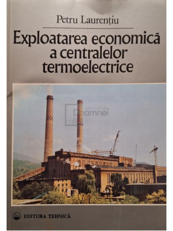 Petru Laurentiu - Exploatarea economica a centralelor termoelectrice - 1997 - Brosata