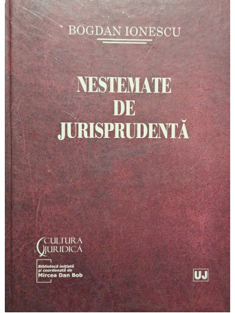 Bogdan Ionescu - Nestemate de jurisprudenta - 2011 - Cartonata