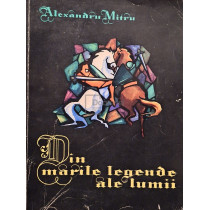 Din marile legende ale lumii, vol. 1 (semnata)