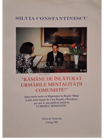 Silvia Constantinescu - Ramane de inlaturat urmarile mentalitatii comuniste! - 2014 - Brosata