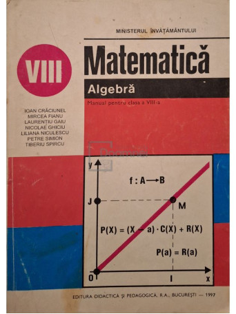 Ioan Craciunel - Matematica. Algebra - Manual pentru clasa a VIII-a - 1997 - Brosata