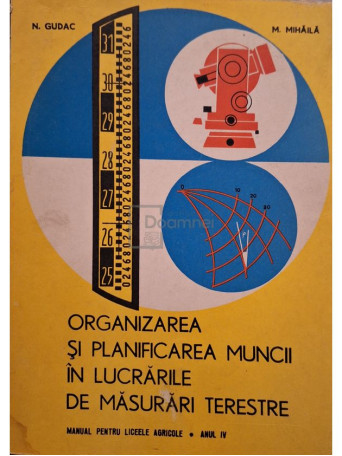 N. Gudac - Organizarea si planificarea muncii in lucrarile de masurari terestre (semnata) - 1973 - Brosata