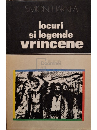 Simion Harnea - Locuri si legende Vrancene - 1979 - Brosata