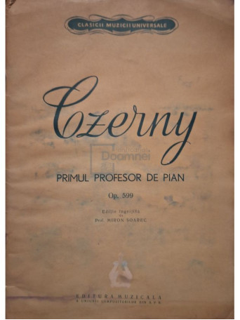 Miron Soarec (ed.) - Czerny, op. 599 - Primul profesor de pian - 1962 - Brosata