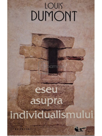 Louis Dumont - Eseu asupra individualismului - 1996 - Brosata