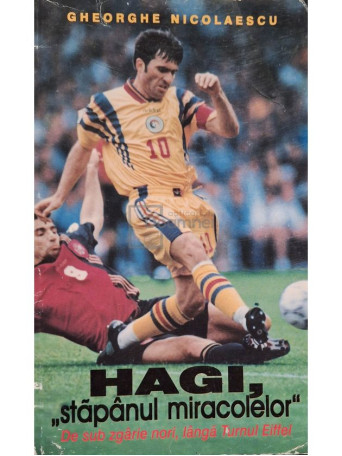 Gheorghe Nicolaescu - Hagi, stapanul miracolelor - 1998 - Brosata