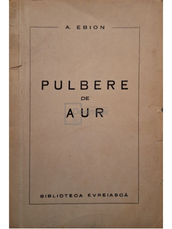 A. Ebion - Pulbere de aur - Editie interbelica - Brosata