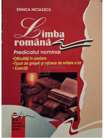 Stanca Niculescu - Limba romana - Predicatul nominal - 2005 - Brosata