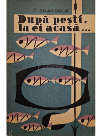 F. Brandrup - Dupa pesti, la ei acasa... - 1958 - Brosata