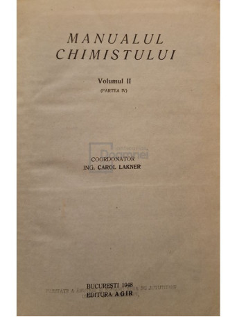 Carol Lakner - Manualul chimistului, vol. II, part. IV - 1948 - Cartonata